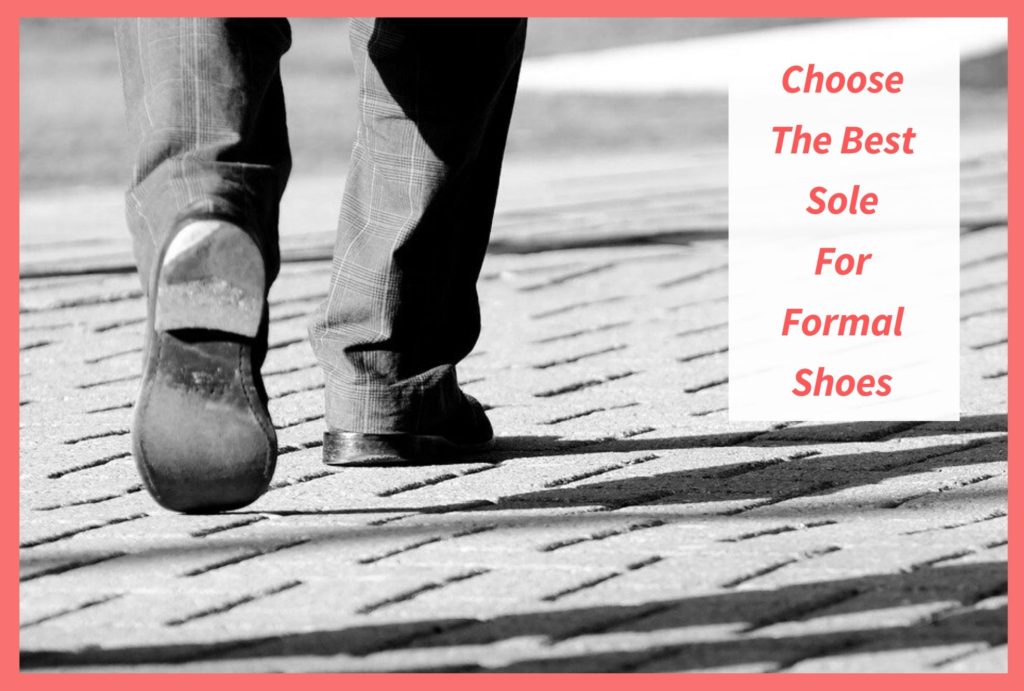 Choose The Best Sole For Formal Shoes