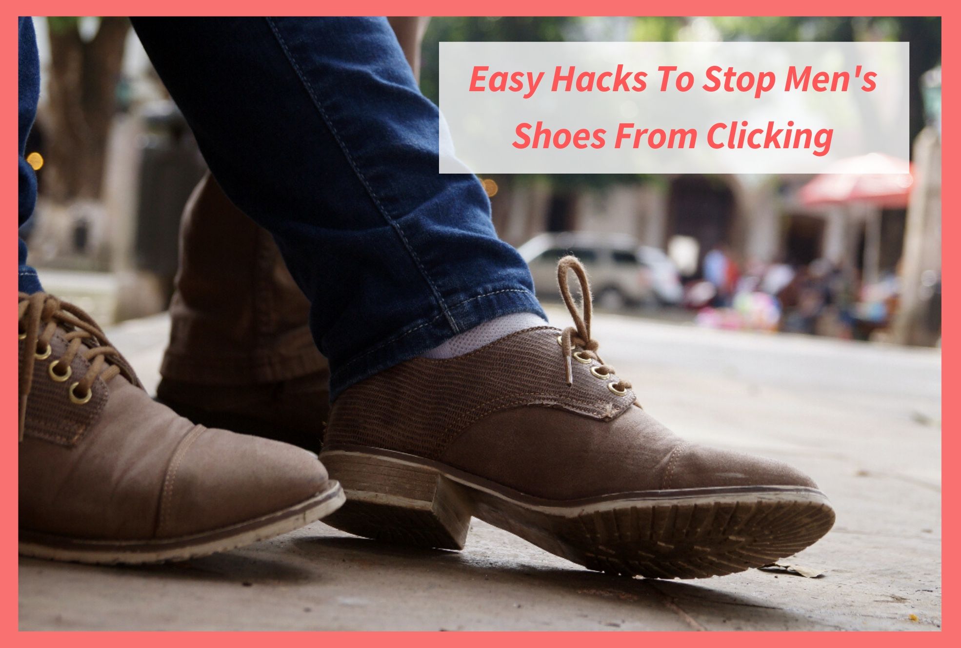 Use These Easy Hacks To Stop Your Shoes From Clicking - The Shoestopper