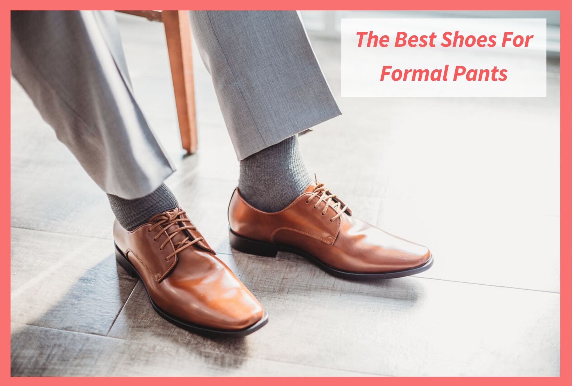 Shoes You'll Wear With Formal Pants 