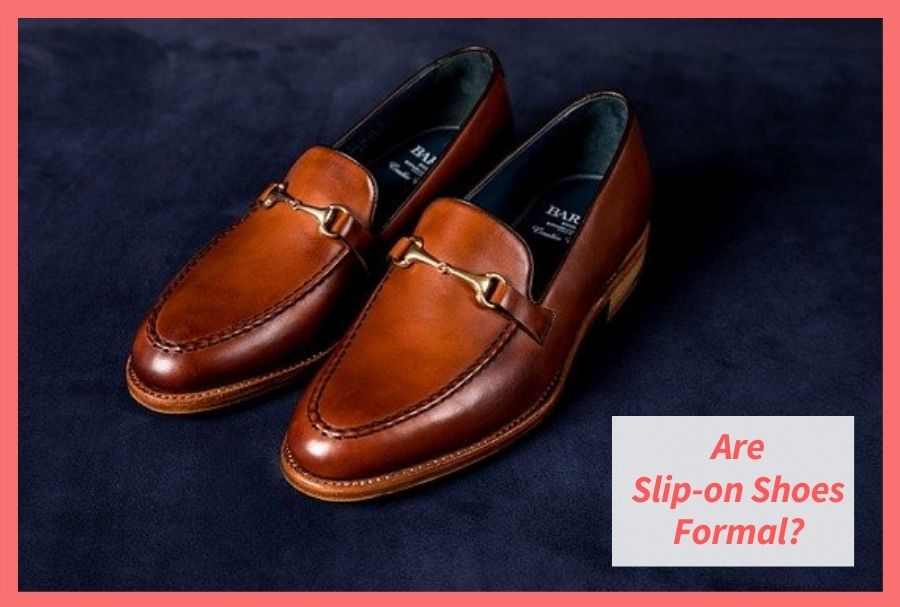 Are Slip on Shoes formal?